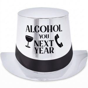 "Alcohol You Next Year" New Year's Eve Top Hat