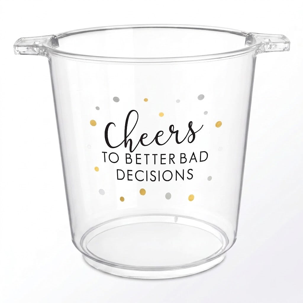 "Cheers to Better Bad Decisions" Clear Plastic Ice Bucket, 10.5-Inch