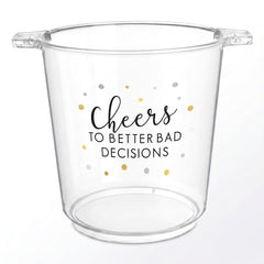 "Cheers to Better Bad Decisions" Clear Plastic Ice Bucket, 10.5-Inch
