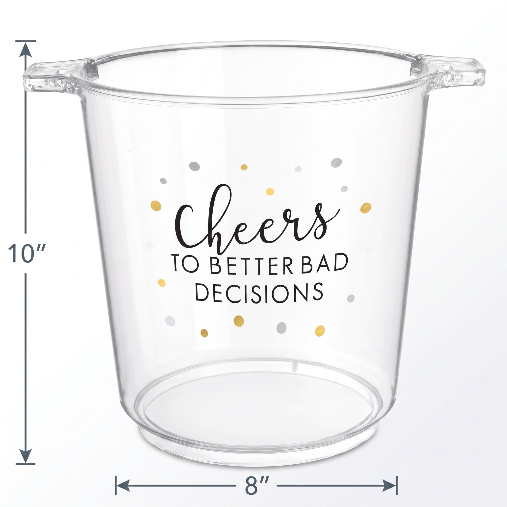 "Cheers to Better Bad Decisions" Clear Plastic Ice Bucket, 10.5-Inch