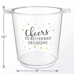 "Cheers to Better Bad Decisions" Clear Plastic Ice Bucket, 10.5-Inch