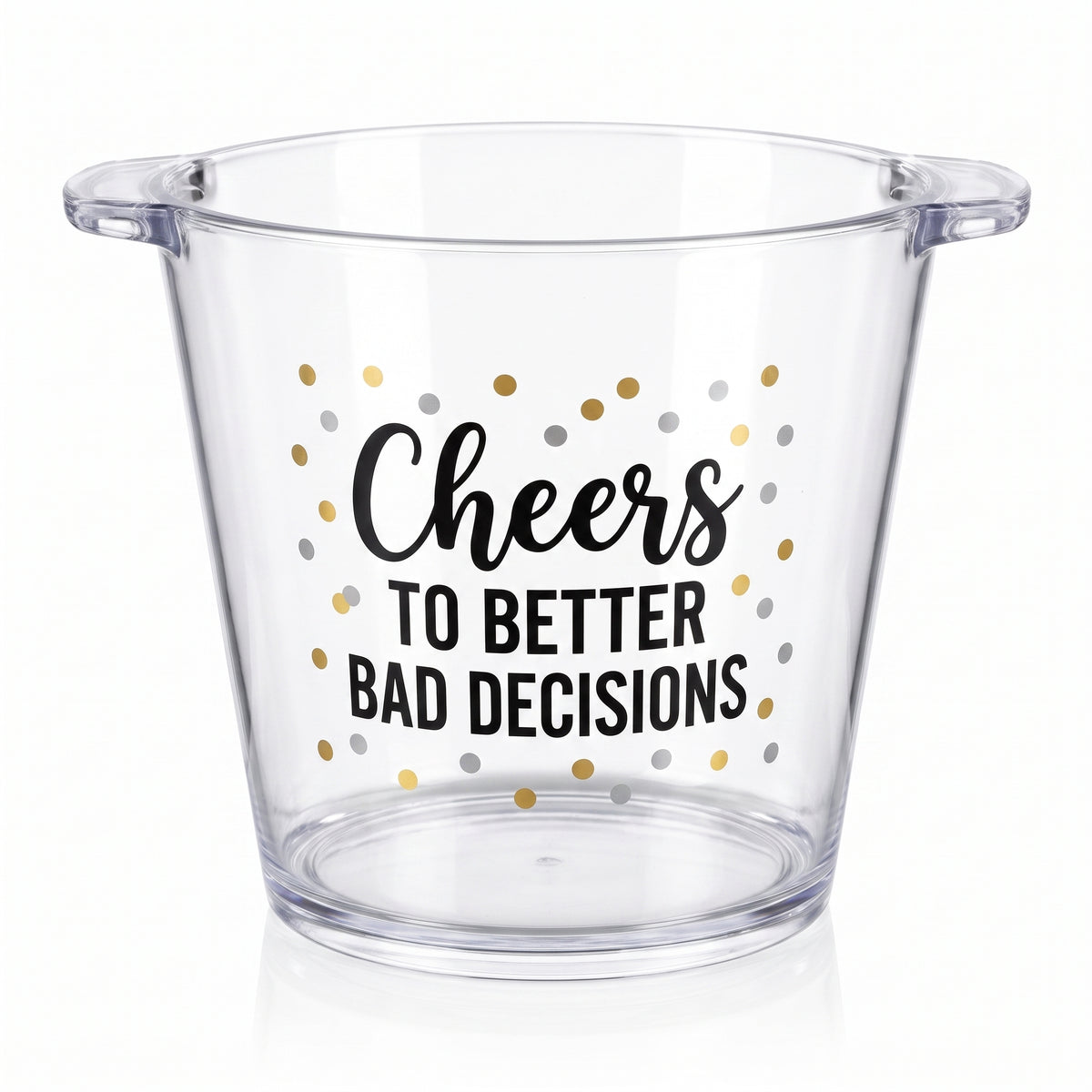 "Cheers to Better Bad Decisions" Clear Plastic Ice Bucket, 10.5-Inch